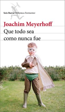 que todo sea como nunca fue-joachim meyerhoff-9788432224188