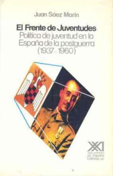 frente de juventudes politica de juventud en españa de posguerra-juan saez marin-9788432306488