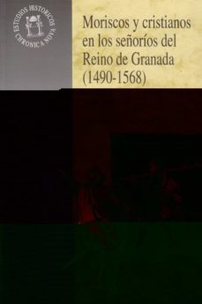 moriscos y cristianos en los señorios del reino de granada (1490- 1568)-enrique perez boyero-9788433823588