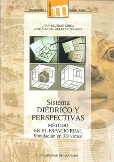 sistema diedrico y perspectivas: metodo en el espacio real. simul acion en 3d virtual-juan beltran chica-jose manuel beltran polaina-9788433851888