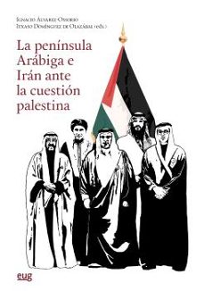 la peninsula arabiga e iran ante la cuestion palestina-9788433875488