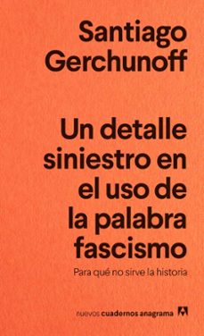 un detalle siniestro en el uso de la palabra fascismo-santiago gerchunoff-9788433929488