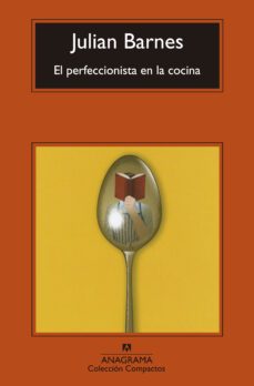 el perfeccionista en la cocina-julian barnes-9788433977588