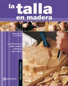 la talla en madera. las tecnicas de la talla en madera explicadas paso a paso (ebook)-eva pascual-9788434299788