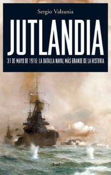 jutlandia: 31 de mayo de  1916: la batalla naval mas grande de la historia-9788434487888