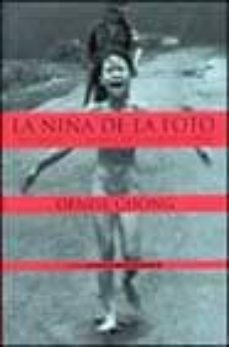 la niña de la foto, la historia de kim phuc, la fotografia, la gu erra del vietnam-denise chong-9788434518988
