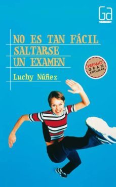 no es tan facil saltarse un examen-luchy nuñez-9788434866188