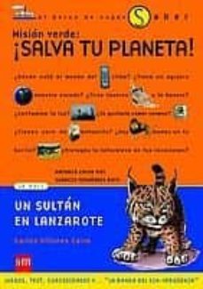 mision verde: ¡salva tu planeta!; un sultan en lanzarote-ignacio fernandez bayo-antonio calvo roy-carlos villanes-9788434886988