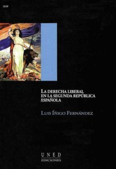 la derecha liberal en la segunda republica española-luis fernandez iñigo-9788436241488