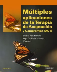 multiples aplicaciones de la terapia de aceptacion y compromiso (act) (ebook)-marisa paez blarrina-olga gutierrez martinez-9788436831788