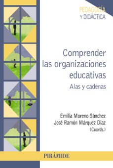 comprender las organizaciones educativas. alas y cadenas-emilia moreno sanchez-jose ramon marquez diaz-9788436848588