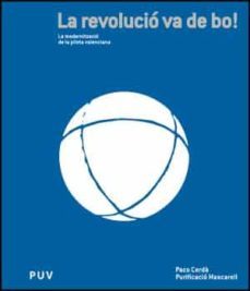 la revolució va de bo. la modernització de la pilota valenciana-purificacio mascarell-9788437076188