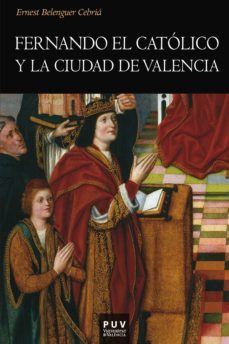 fernando el catolico y la ciudad de valencia (ebook)-ernest belenguer cabria-9788437089188