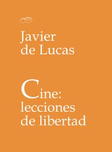 cine: lecciones de libertad-javier de lucas-9788437091488