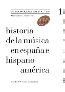 historia de la musica en españa e hispanoamerica (v.1): de los origenes hasta c. 1470-maricarmen gomez-9788437506388