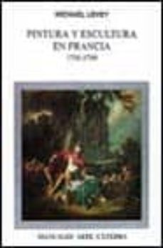 pintura y escultura en francia, 1700-1789-michael levey-9788437612188