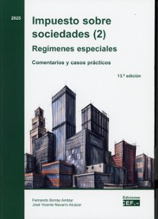 impuesto sobre sociedades (2). regímenes especiales comentarios y casos prácticos-fernando borras amblar-jose vicente navarro alcazar-9788445449288