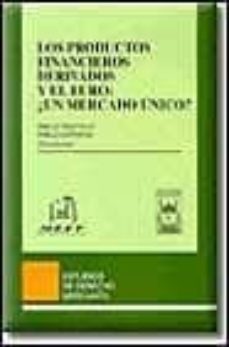 los productos financieros derivados  y el euro ¿un mercado unico?-emilio diaz ruiz-9788447011988