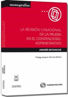la revision casacional de la prueba en el contencioso-administrat ivo-9788447038688