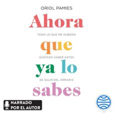 ahora que ya lo sabes (audiolibro)-oriol pamies-9788448026288