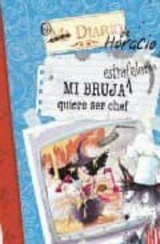 mi bruja estrafalaria quiere ser chef (las aventuras de horacio y agata maga nº 4)-9788448826888