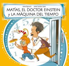 matias, el doctor einstein y la maquina del tiempo-anna espinach llavina-9788448843588