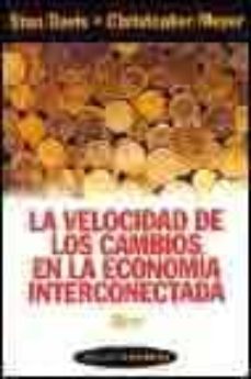 la velocidad de los cambios, en la economia interconectada-stan davis-christopher meyer-9788449307188