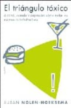 el triangulo toxico: alcohol, comida y depresion: como evitar los excesos autodestructivos-9788449320088