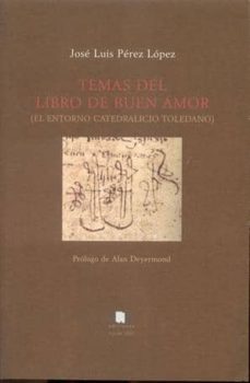 temas del libro de buen amor: el entorno catedratico toledano-jose luis perez lopez-9788461171088