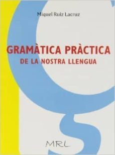 gramatica practica de la nostra llengua-miquel ruiz lacruz-9788461549788