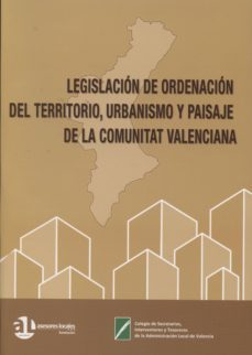 legislacion de ordenacion del territorio, urbanismo de la comunit at valenciana-9788461720088