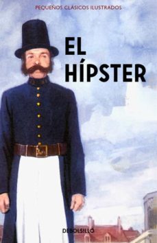 el hipster (pequeños clasicos ilustrados)-jason hazeley-joel morris-9788466337588