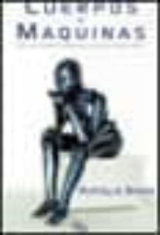 cuerpos y maquinas: de los robots humanos a los hombres robot-9788466610988
