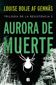 aurora de muerte (trilogía de la resistencia 3)-louise boije af gennas-9788466668088
