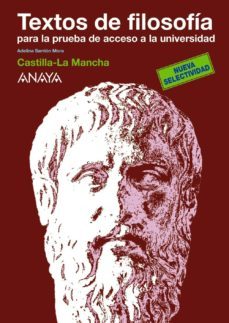 textos de filosofia para la prueba de acceso a la universidad cas tilla la mancha: selectividad 2010-adelina sarrion mora-9788466755788