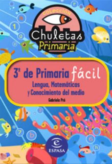 chuletas para 3º de primaria facil: lengua, matematicas y conocim iento del medio-gabriela pro-9788467032888