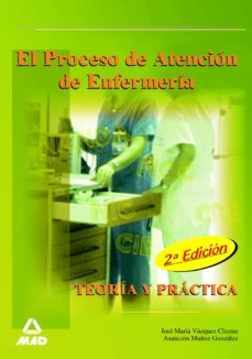 el proceso de atencion en enfermeria: teoria y practica (2ª edici on)-9788467603088
