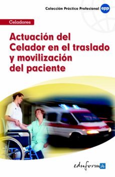 actuacion del celador en el traslado y movilizacion del paciente-9788467670288