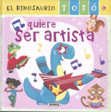 el dinosaurio toto quiere ser artista-maria forero-9788467787788