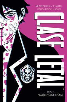 clase letal edicion de lujo 1 noise noise noise-rick remender-wes craig-lee loughridge-9788467940688