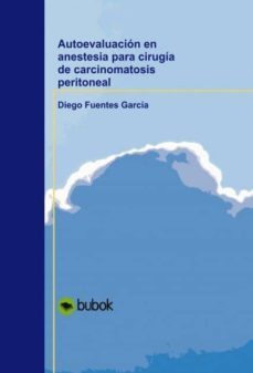 autoevaluacion en anestesia para cirugia de carcinomatosis peritoneal (ebook)-diego fuentes garcia-9788468645988
