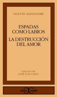 espadas como labios; la destruccion o el amor (5ª ed.)-9788470390388