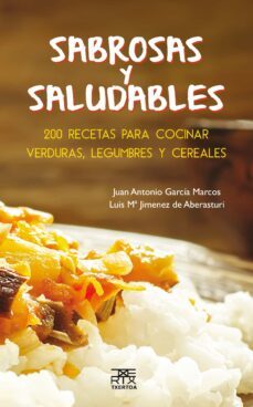 sabrosas y saluidables: 200 recetas para cocinar verduras-9788471485588