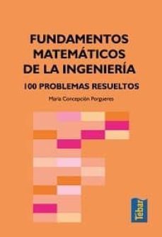fundamentos matematicos de la ingenieria. 100 problemas resueltos-maria concepcion porgueres-9788473602488