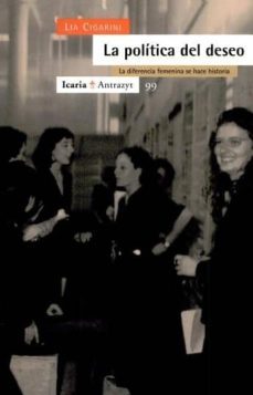 la politica del deseo: la diferencia femenina se hace historia-lia cigarini-9788474262988