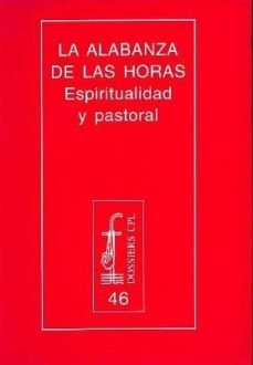 la alabanza de las horas espiritualidad y pastoral-jose aldazabal larrañaga-9788474671988