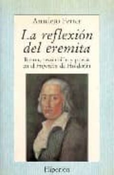 la reflexion del eremita: razon, revolucion y poesia en el hiperi on de holderliu-9788475173788