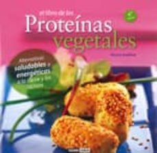 el libro de las proteinas vegetales: alternativas saludables y en ergeticas a la carne y los lacteos (6ª ed.)-montse bradford-9788475567488