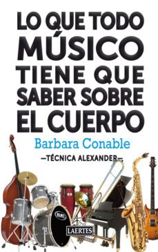 lo que todo musico tiene que saber sobre el cuerpo-barbara conable-9788475848488