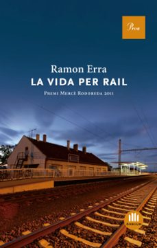 la vida per rail (premi merce rodoreda)-ramon erra-9788475882888